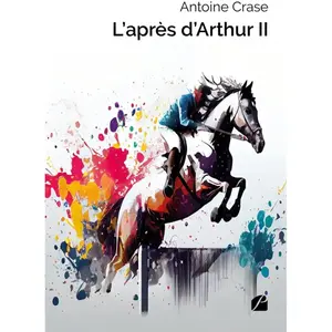 L'après d'Arthur II Antoine Crase pas cher