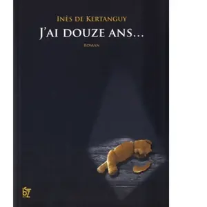 J'ai douze ans -  Ines de Kertanguy pas cher