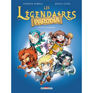 Delcourt Les Légendaires : Parodia. Vol. 1. Héros en délire ! Patrick Sobral, Jessica Jung pas cher