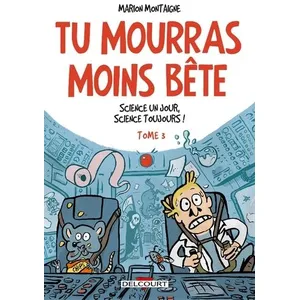 Comparateur de prix : Delcourt Tu Mourras Moins Bête Tome 3 - Science Un Jour, Science Toujours !