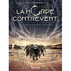 Delcourt La horde du contrevent. Vol. 1. Le cosmos est mon campement Eric Henninot pas cher