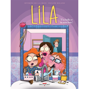 Delcourt Lila. Vol. 2. T'es belle et tu sens bon ! Séverine de La Croix, Pauline Roland pas cher