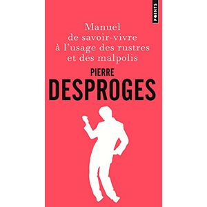 Points Manuel de savoir-vivre à l'usage des rustres et des malpolis - Pierre Desproges pas cher