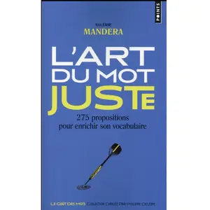 Comparateur de prix : Points L'art Du Mot Juste - 275 Propositions Pour Enrichir Son Vocabulaire