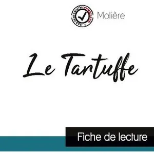 Comparateur de prix : Comprendre la littérature Le tartuffe, de Molière - fiche de lecture et analyse complète de l'oeuvre