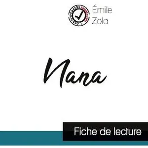 Comparateur de prix : Comprendre la littérature Nana, d'Emile Zola : fiche de lecture