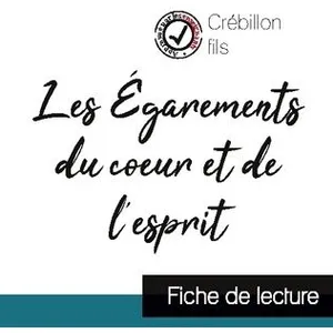 Comparateur de prix : Comprendre la littérature Les égarements du coeur et de l'esprit, de Crébillon fils : fiche de lecture