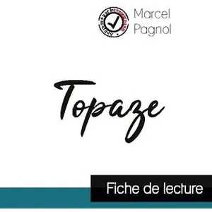Comprendre la littérature Topaze de Marcel Pagnol (fiche de lecture et analyse complète de l'oeuvre)Vendu parcultura-librairie