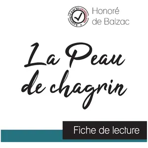 Comprendre la littérature La Peau de chagrin de Balzac (fiche de lecture et analyse complète de l'oeuvre)