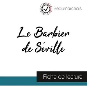 Comparateur de prix : Comprendre la littérature Beaumarchais, Le Barbier De Séville - Fiche De Lecture