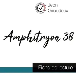 Comprendre la littérature Amphitryon 38 de Jean Giraudoux (fiche de lecture et analyse complète de l'oeuvre)Vendu parcultura-librairie