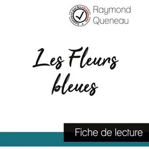 Comprendre la littérature Les Fleurs bleues de Raymond Queneau (fiche de lecture et analyse complète de l'oeuvre)Vendu parcultura-librairie