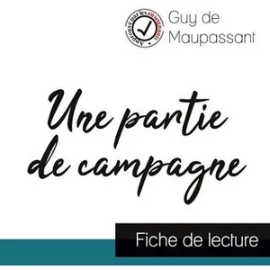 Comparateur de prix : Comprendre la littérature Une Partie De Campagne - Fiche De Lecture