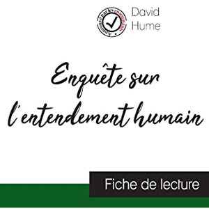 Comprendre la philosophie Enquête sur l'entendement humain de David Hume (fiche de lecture et analyse complète de l'oeuvre)