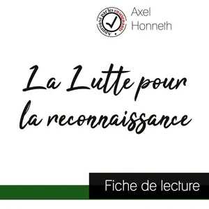 Comprendre la philosophie La Lutte pour la reconnaissance de Axel Honneth (fiche de lecture et analyse complète de l'oeuvre)