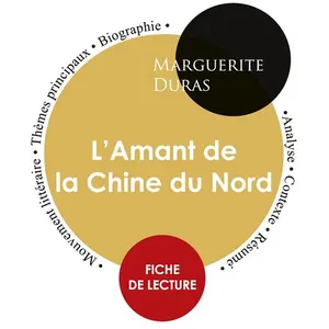 Fiche de lecture L'Amant de la Chine du Nord de Marguerite Duras (Étud...