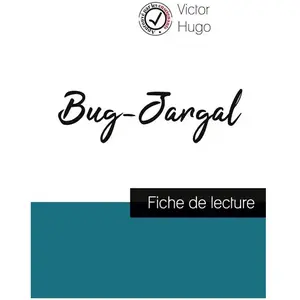 Bug-Jargal de Victor Hugo (fiche de lecture et analyse complète de l'o...