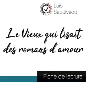 Le Vieux qui lisait des romans d'amour de Luis Sepúlveda (fiche de lec...