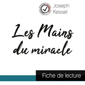 Comprendre la littérature Les Mains du miracle de Joseph Kessel (fiche de lecture et analyse complète de l'oeuvre)