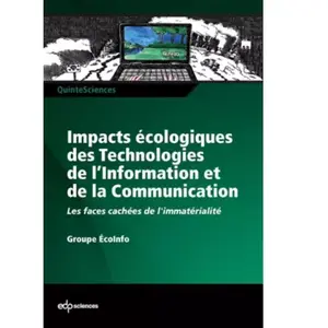 Edp Sciences Impacts Écologiques Des Technologies De LInformation Et De La Communication - Les Faces Cachées De L'immatérialité pas cher