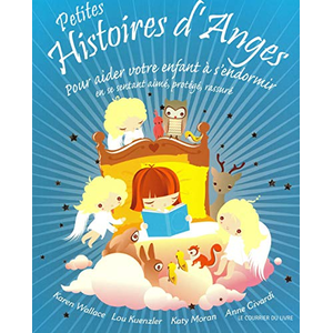 COURRIER LIVRE Petites histoires d'anges : pour aider votre enfant à s'endormir en se sentant aimé, protégé, rassur anne civardi, katy moran, lou kuenzler, karen wallace, christine rimoldy