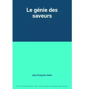 Calmann-Lévy Le Génie des saveurs Jean-François Abert pas cher