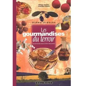 Les gourmandises du terroir en Ardèche, Drôme : traditions, emplettes,... pas cher