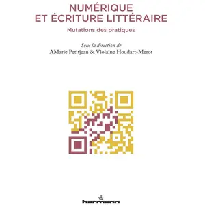 Hermann Numérique et écriture littéraire : mutations des pratiques anne-marie petitjean, violaine houdart-merot pas cher