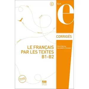 Comparateur de prix : Presses Universitaires Grenoble Le français par les textes B1-B2 - Corrigés
