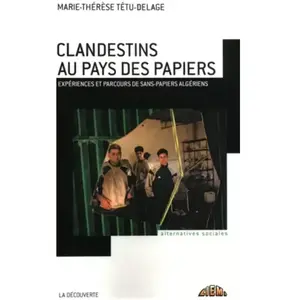 ISBN Clandestins au pays des papiers : expériences et parcours de sans-papiers algériens Marie-Thérèse Têtu-Delage pas cher