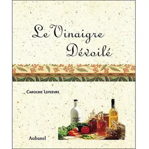 Aubanel Le vinaigre dévoilé Caroline Lefebvre pas cher