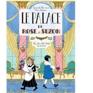 Rageot Le palace de Rose et Suzon - Le plus bel hôtel du monde pas cher