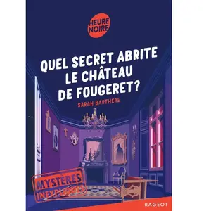 Rageot Editeur Mystères inexpliqués Tome 2 : Quel secret abrite le château de Fougeret ? pas cher