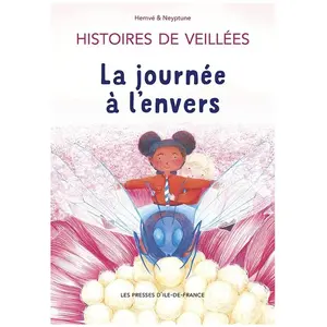 LES PRESSES D´ILE DE FRANCE EDITIONS Histoires de Veillées 2 : La journée à l'envers pas cher