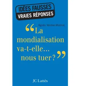 JC LATTÈS La mondialisation va-t-elle nous tuer ? Agnès Verdier-Molinié pas cher