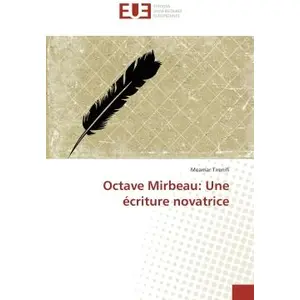 Universitaires Europeennes Octave Mirbeau: Une écriture novatrice pas cher