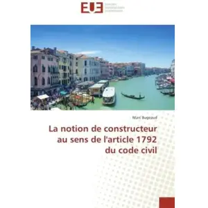 La notion de constructeur au sens de l'article 1792 du code civil pas cher