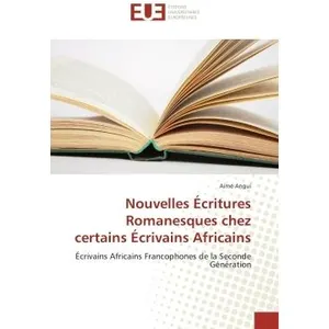Universitaires Europeennes Nouvelles Écritures Romanesques chez certains Écrivains Africains pas cher