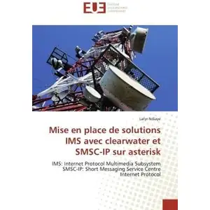 Universitaires Europeennes Mise en place de solutions IMS avec clearwater et SMSC-IP sur asterisk pas cher