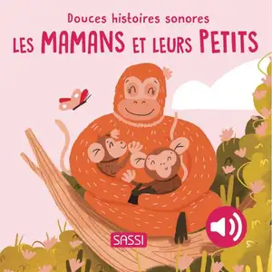 Sassi Editore Douces histoires sonores. Les mamans et leurs petits pas cher