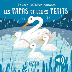 Sassi Editore Douces histoires sonores. Les papas et leurs petits pas cher