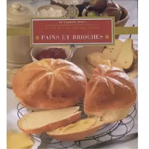 Fioreditions Pains et brioches : recettes de grands chefs Le Cordon bleu pas cher