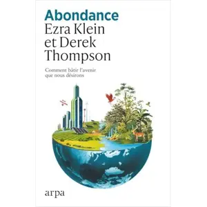 Abondance - Comment bâtir l'avenir que nous désirons - Ezra Klein - Arpa - broché - Guide broché pas cher