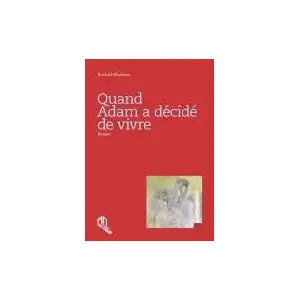 La Croisee Des Chemins Quand Adam a décidé de vivre