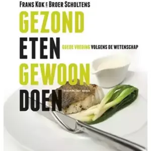 Gezond eten, gewoon doen: goede voeding volgens de wetenschap pas cher