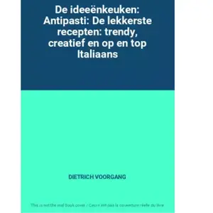 ZNU De ideeënkeuken: Antipasti: De lekkerste recepten: trendy, creatie... pas cher