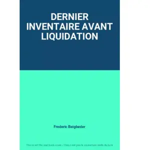 BAYARD DERNIER INVENTAIRE AVANT LIQUIDATION - Frederic Beigbeder pas cher