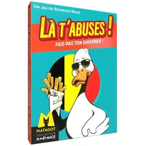 Matagot Là t'abuses! Fais pas ton Dikkenek ! pas cher