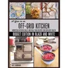 Image de A Year in an OffGrid Kitchen Budget Edition in Black and White Homestead Kitchen Skills and Real Food Recipes for Resilient Health - Kate Downham - Marken en occasion ou reconditionné