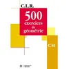 Image de CLR 500 exercices de Géométrie CM - Livre de l'élève - Ed.2001 en occasion ou reconditionné